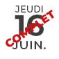 16 juin - Jeudi - complet